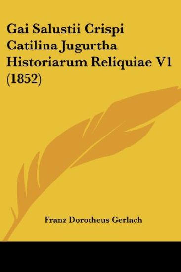Gai Salustii Crispi Catilina Jugurtha Historiarum Reliquiae V1 (1852)