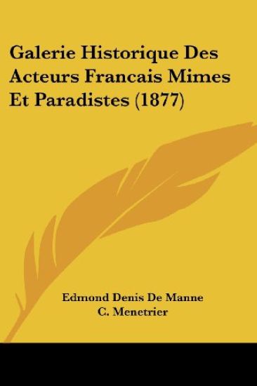 Galerie Historique Des Acteurs Francais Mimes Et Paradistes (1877)