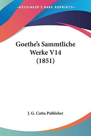 J. G. Cotta Publisher: Goethe's Sammtliche Werke V14 (1851)