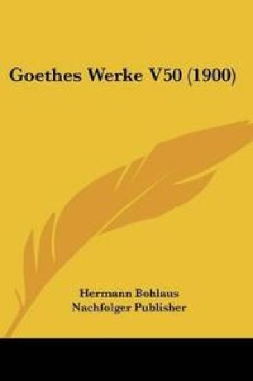 Hermann Bohlaus Nachfolger Publisher: Goethes Werke V50 (190