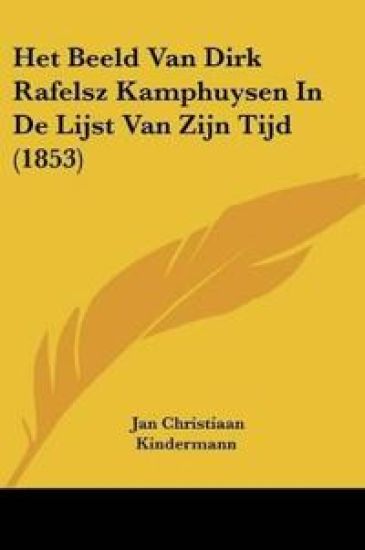 Het Beeld Van Dirk Rafelsz Kamphuysen In De Lijst Van Zijn Tijd (1853)