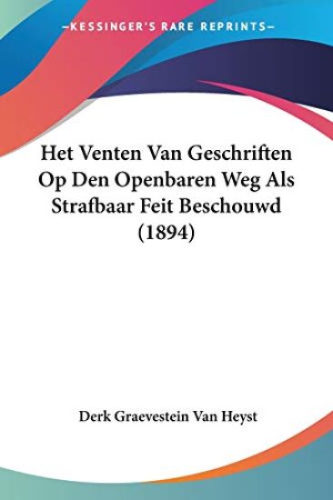 Het Venten Van Geschriften Op Den Openbaren Weg Als Strafbaar Feit Beschouwd (1894)