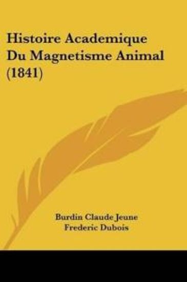 Histoire Academique Du Magnetisme Animal (1841)