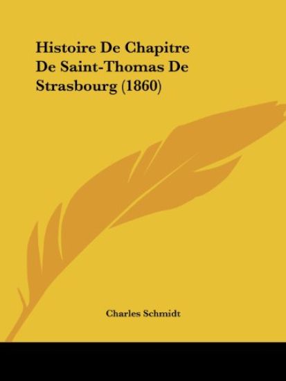 Histoire De Chapitre De Saint-Thomas De Strasbourg (1860)