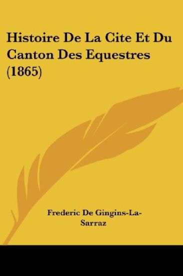 Histoire De La Cite Et Du Canton Des Equestres (1865)