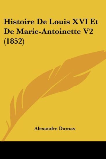 Histoire De Louis XVI Et De Marie-Antoinette V2 (1852)