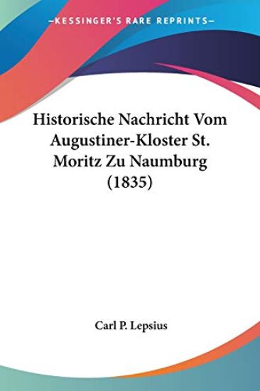 Lepsius, C: Historische Nachricht Vom Augustiner-Kloster St.