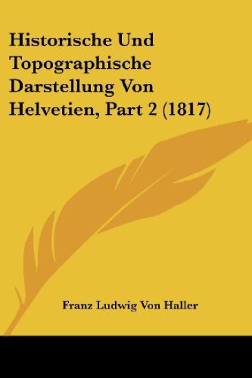 Haller, F: Historische Und Topographische Darstellung Von He