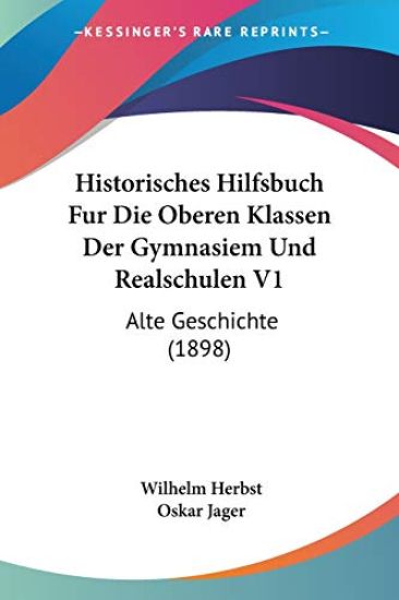 Herbst, W: Historisches Hilfsbuch Fur Die Oberen Klassen Der