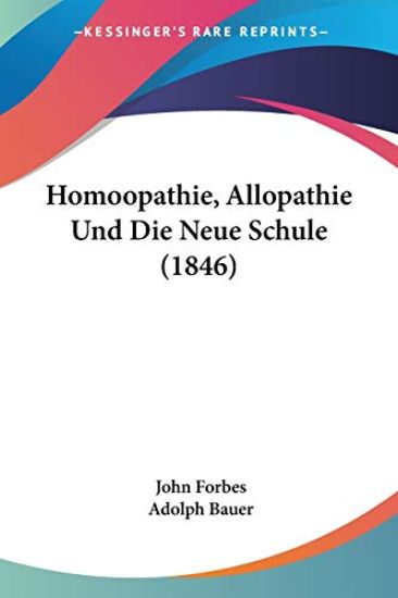 Forbes, J: Homoopathie, Allopathie Und Die Neue Schule (1846