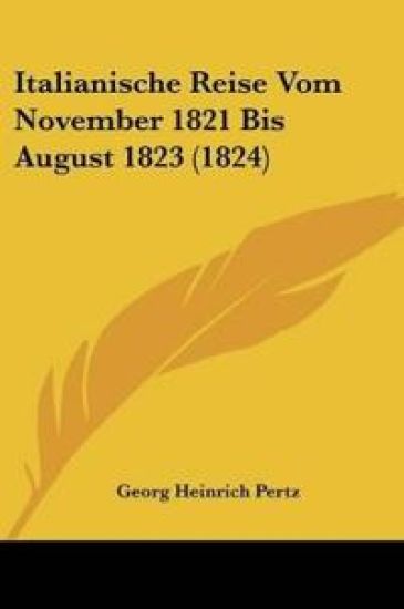 Pertz, G: Italianische Reise Vom November 1821 Bis August 18