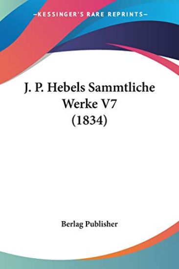 Berlag Publisher: J. P. Hebels Sammtliche Werke V7 (1834)