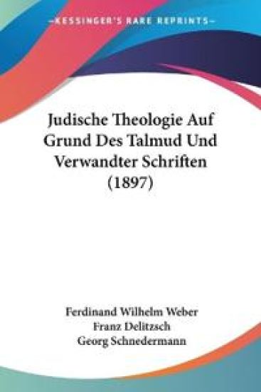 Weber, F: Judische Theologie Auf Grund Des Talmud Und Verwan