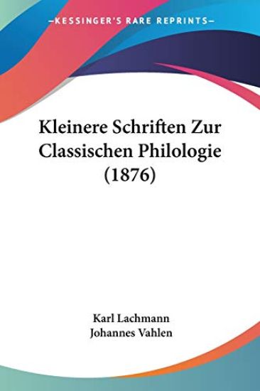 Lachmann, K: Kleinere Schriften Zur Classischen Philologie (