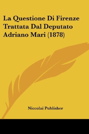 La Questione Di Firenze Trattata Dal Deputato Adriano Mari (1878)