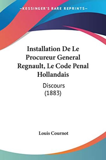Installation De Le Procureur General Regnault, Le Code Penal Hollandais