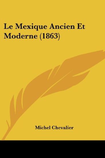 Le Mexique Ancien Et Moderne (1863)