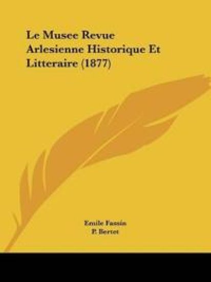 Le Musee Revue Arlesienne Historique Et Litteraire (1877)