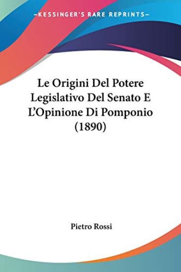 Le Origini Del Potere Legislativo Del Senato E L'Opinione Di Pomponio (1890)