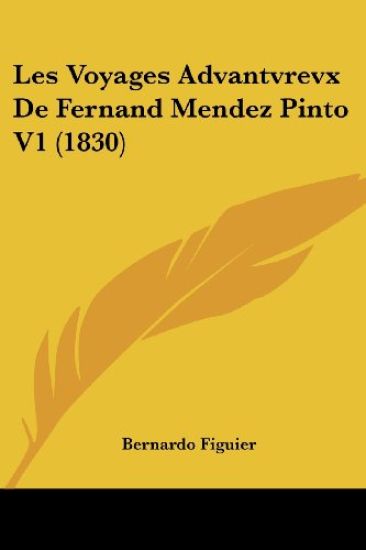 Les Voyages Advantvrevx De Fernand Mendez Pinto V1 (1830)