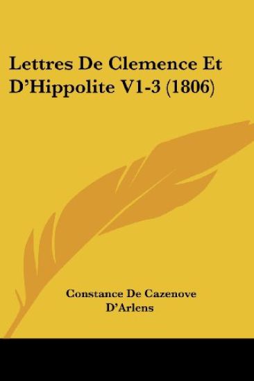 Lettres De Clemence Et D'Hippolite V1-3 (1806)