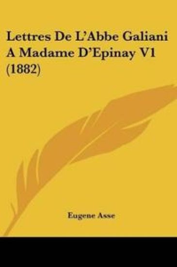 Lettres De L'Abbe Galiani A Madame D'Epinay V1 (1882)