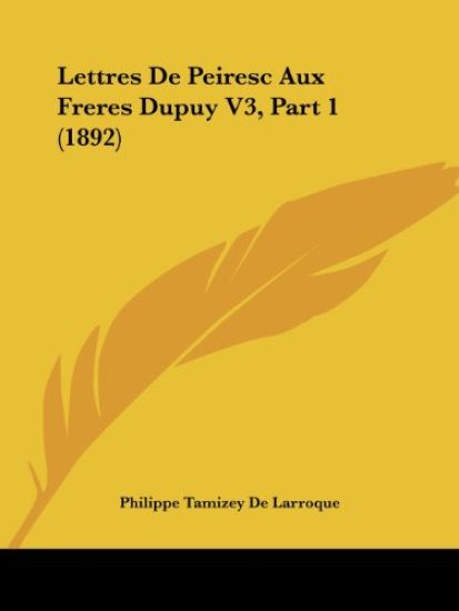 Lettres De Peiresc Aux Freres Dupuy V3, Part 1 (1892)