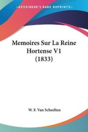 Memoires Sur La Reine Hortense V1 (1833)