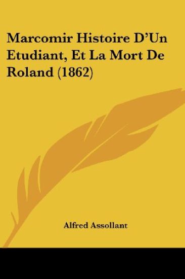 Marcomir Histoire D'Un Etudiant, Et La Mort De Roland (1862)