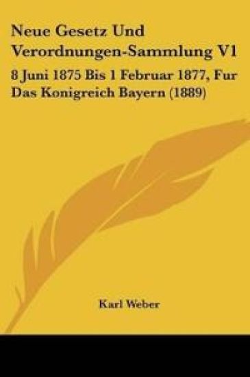 Weber, K: Neue Gesetz Und Verordnungen-Sammlung V1