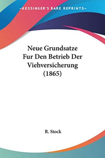 Stock, R: Neue Grundsatze Fur Den Betrieb Der Viehversicheru