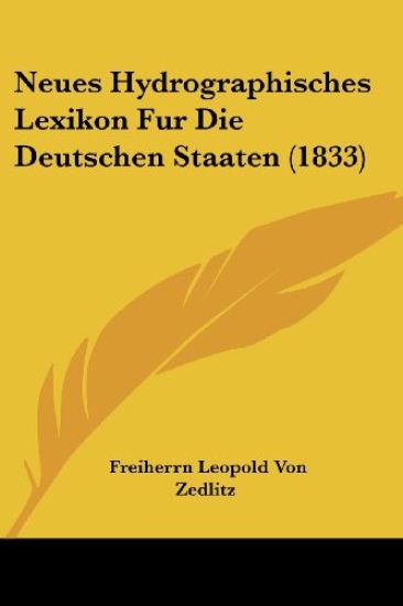 Zedlitz, F: Neues Hydrographisches Lexikon Fur Die Deutschen