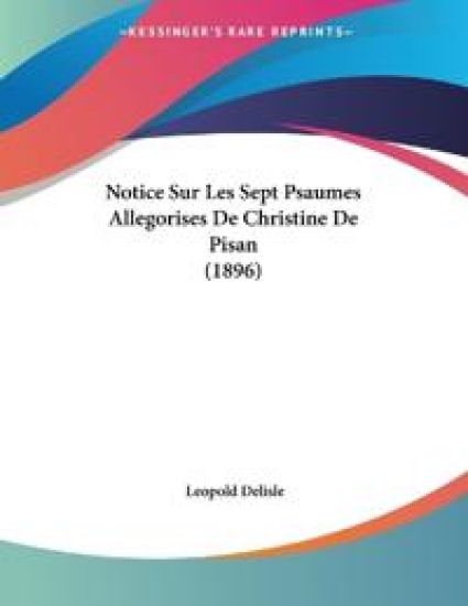 Delisle, L: Notice Sur Les Sept Psaumes Allegorises De Chris