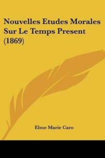 Nouvelles Etudes Morales Sur Le Temps Present (1869)