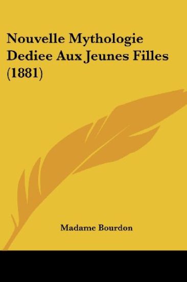 Nouvelle Mythologie Dediee Aux Jeunes Filles (1881)