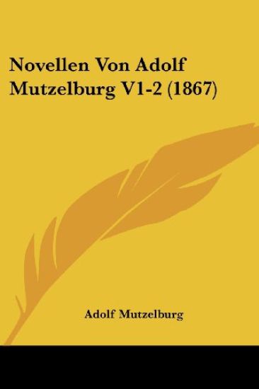 Mutzelburg, A: Novellen Von Adolf Mutzelburg V1-2 (1867)
