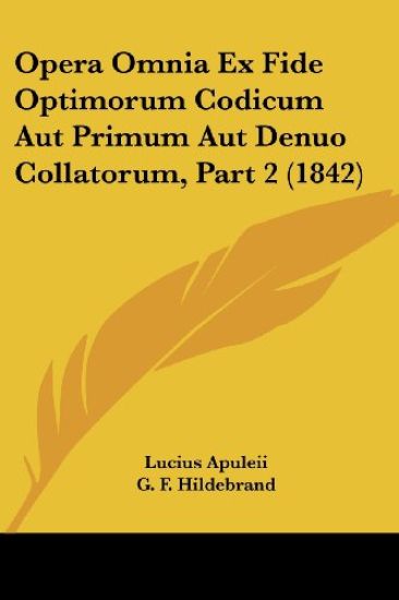 Opera Omnia Ex Fide Optimorum Codicum Aut Primum Aut Denuo Collatorum, Part 2 (1842)