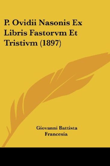 P. Ovidii Nasonis Ex Libris Fastorvm Et Tristivm (1897)