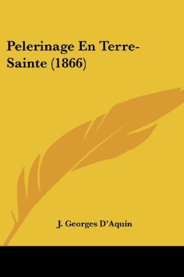 Pelerinage En Terre-Sainte (1866)
