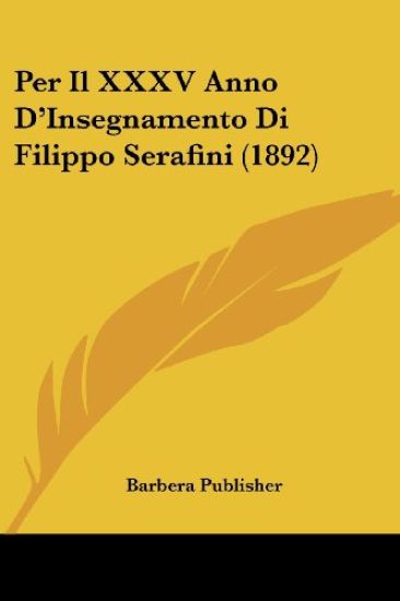 Per Il XXXV Anno D'Insegnamento Di Filippo Serafini (1892)