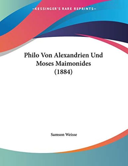 Weisse, S: Philo Von Alexandrien Und Moses Maimonides (1884)