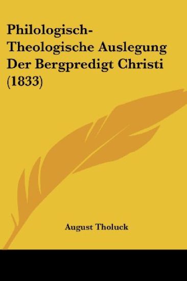 Tholuck, A: Philologisch-Theologische Auslegung Der Bergpred
