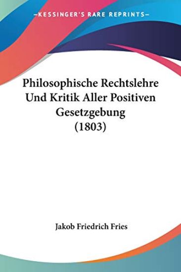 Fries, J: Philosophische Rechtslehre Und Kritik Aller Positi