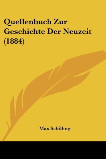Schilling, M: Quellenbuch Zur Geschichte Der Neuzeit (1884)