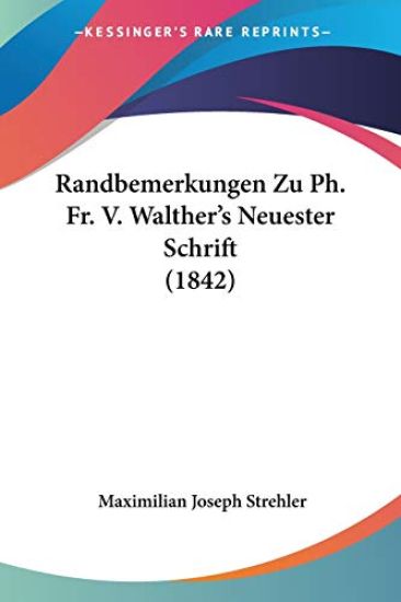 Strehler, M: Randbemerkungen Zu Ph. Fr. V. Walther's Neueste