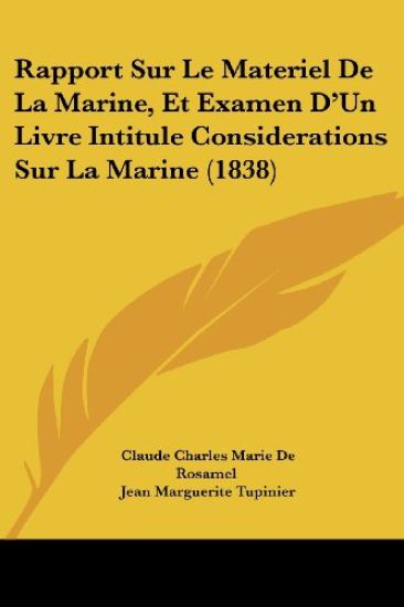 Rapport Sur Le Materiel De La Marine, Et Examen D'Un Livre Intitule Considerations Sur La Marine (1838)