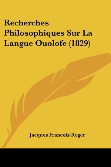 Recherches Philosophiques Sur La Langue Ouolofe (1829)