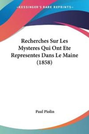Recherches Sur Les Mysteres Qui Ont Ete Representes Dans Le Maine (1858)