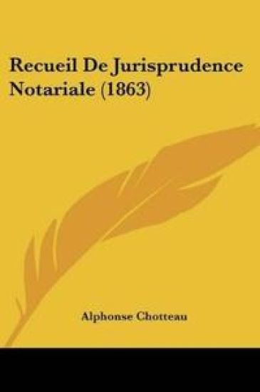 Recueil De Jurisprudence Notariale (1863)