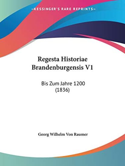 Raumer, G: Regesta Historiae Brandenburgensis V1
